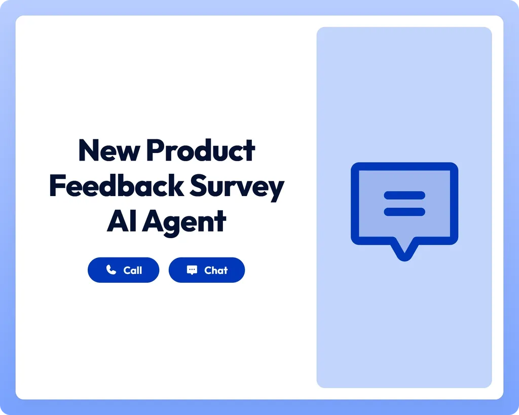 new product feedback survey ai agent offers support through call and chat with a message icon