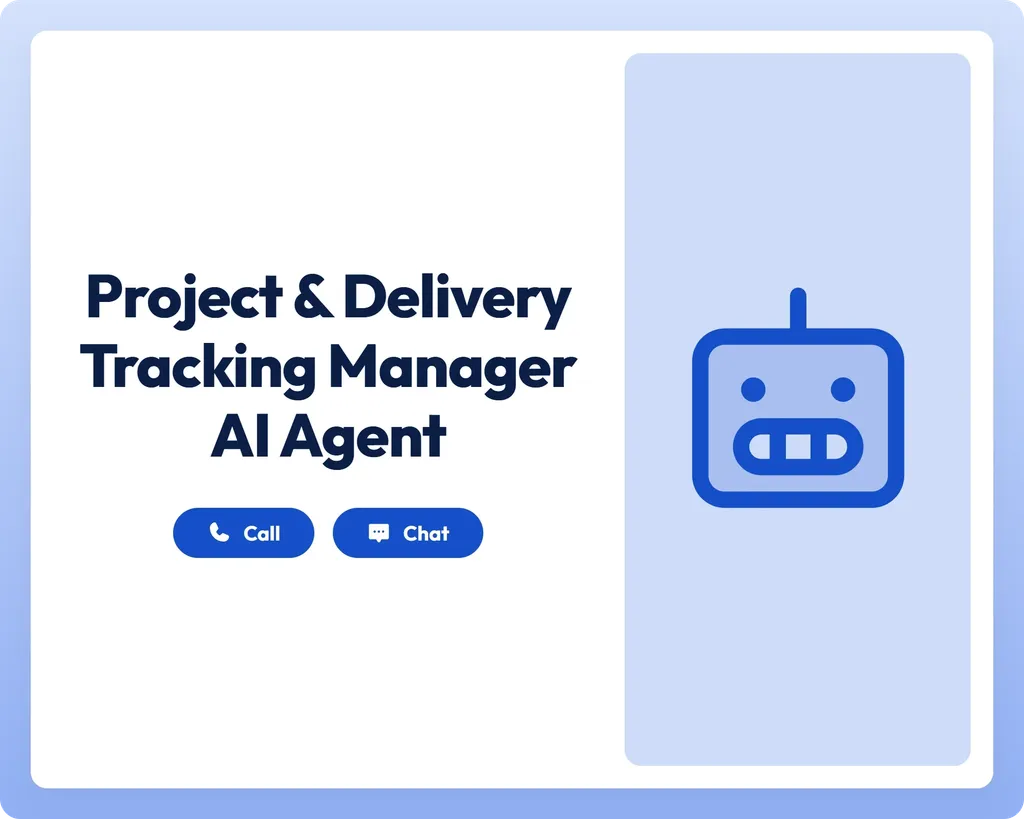 project and delivery tracking manager ai agent supports call and chat with a robot icon panel